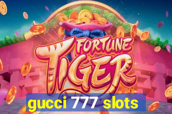 gucci 777 slots